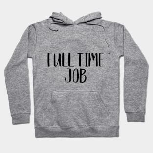 Full Time Job Twin Design Hoodie